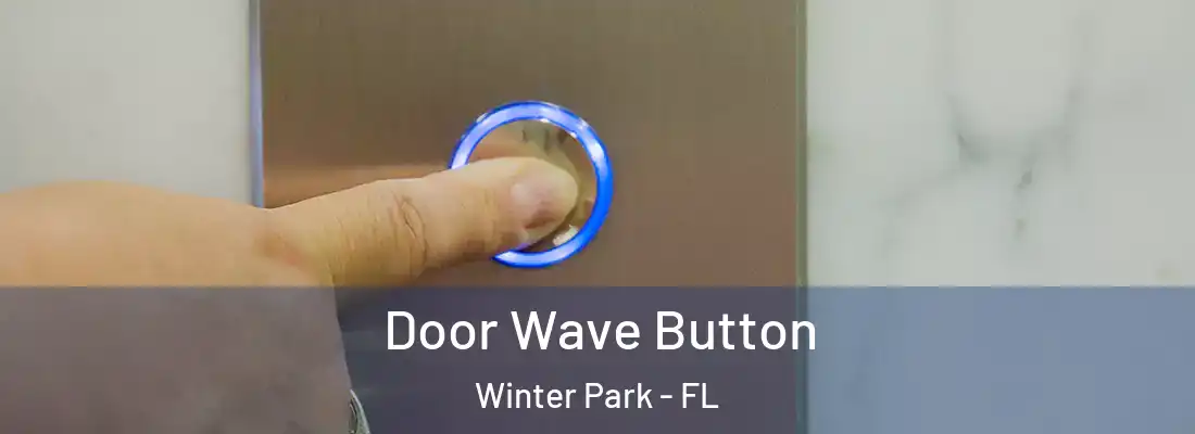Door Wave Button Winter Park - FL