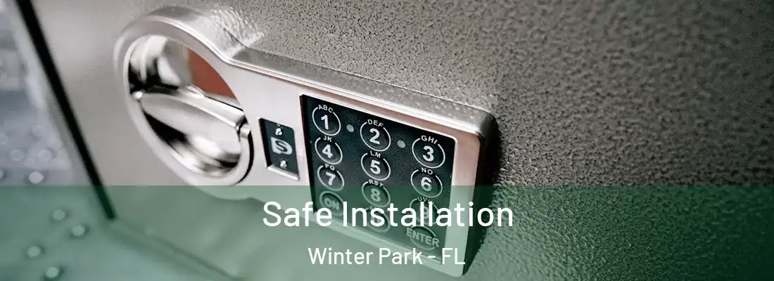 Safe Installation Winter Park - FL