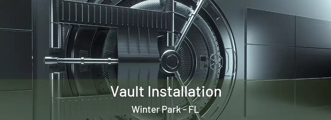 Vault Installation Winter Park - FL